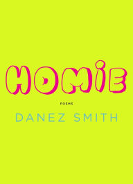 Title: Homie, Author: Danez Smith