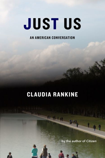 Just Us An American Conversation By Claudia Rankine Hardcover Barnes Noble