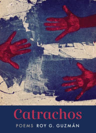 Title: Catrachos: Poems, Author: Roy G. Guzmán