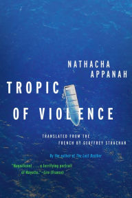Title: Tropic of Violence, Author: Nathacha Appanah