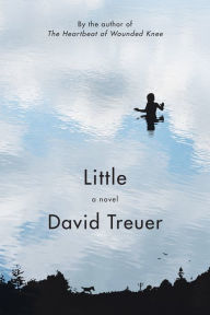 Title: Little: A Novel, Author: David Treuer