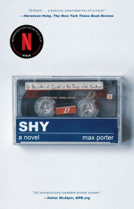 Title: Shy: A Novel, Author: Max Porter