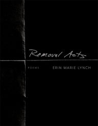 Title: Removal Acts, Author: Erin Marie Lynch