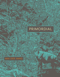 Title: Primordial: Poems, Author: Mai Der Vang