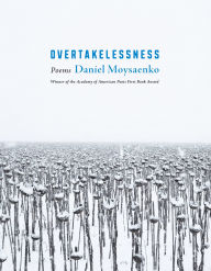 Title: Overtakelessness: Poems, Author: Daniel Moysaenko