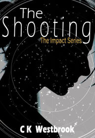 Title: The Shooting, Author: Ck Westbrook