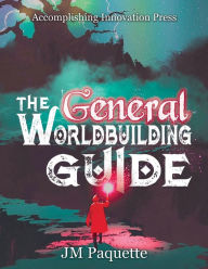 Title: The General Worldbuilding Guide, Author: Jm Paquette