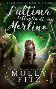 Title: L'ultima battaglia di Merlino, Author: Molly Fitz