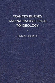 Title: Frances Burney and Narrative Prior to Ideology, Author: Brian McCrea