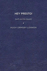 Title: Hey Presto!: Swift and the Quacks, Author: Hugh Ormsby-Lennon