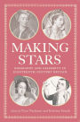 Making Stars: Biography and Celebrity in Eighteenth-Century Britain