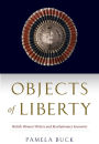 Objects of Liberty: British Women Writers and Revolutionary Souvenirs