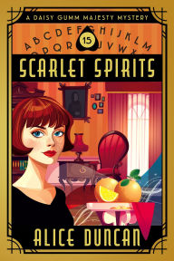 Title: Scarlet Spirits (A Daisy Gumm Majesty Mystery, Book 15): Historical Cozy Mystery, Author: Alice Duncan