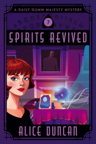 Title: Spirits Revived (A Daisy Gumm Majesty Mystery, Book 7): Historical Cozy Mystery, Author: Alice Duncan