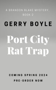 Title: Port City Rat Trap (A Brandon Blake Mystery, Book 2), Author: Gerry Boyle