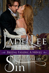 Title: Wedded in Sin (A Bridal Favors Novel), Author: Jade Lee