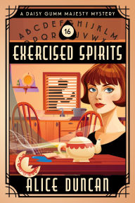 Title: Exercised Spirits (A Daisy Gumm Majesty Mystery, Book 16): Historical Cozy Mystery, Author: Alice Duncan