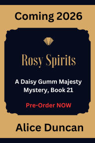 Title: Rosy Spirits (A Daisy Gumm Majesty Mystery, Book 21): Historical Cozy Mystery, Author: Alice Duncan