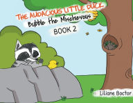 Title: The Audacious Little Duck: Bubble the Mischievous, Author: Liliane Boctor