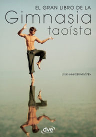 Title: El gran libro de la gimnasia taoísta, Author: Louis Wan Der Heyoten