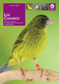Title: Los canarios. Elección, cuidado, comportamiento, alimentación y reproducción, Author: Emmanuelle Figueras