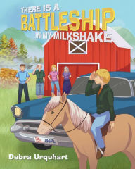 Title: There is a Battleship in My Milkshake, Author: Debra Urquhart