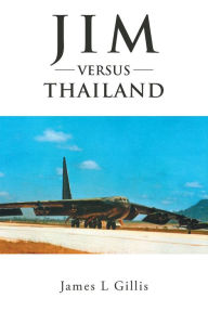 Title: Jim versus Thailand, Author: James L Gillis