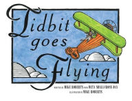 Title: Tidbit Goes Flying, Author: Mike Roberts