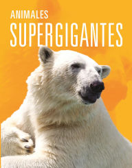 Title: Animales supergigantes, Author: Joanne Mattern
