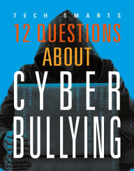 Title: 12 Questions about Cyberbullying, Author: Angie Smibert