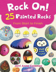 Title: Rock On! 25 Painted Rocks From Start to Finish: 25 Painted Rocks From Start to Finish, Author: Jerri Coleman