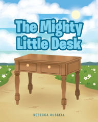 Title: The Mighty Little Desk, Author: Rebecca Russell