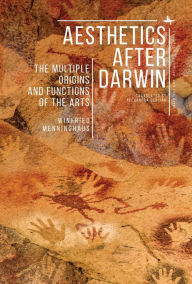 Title: Aesthetics after Darwin: The Multiple Origins and Functions of the Arts, Author: Winfried Menninghaus