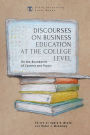 Discourses on Business Education at the College Level: On the Boundaries of Content and Praxis