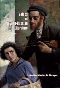 Title: Voices of Jewish-Russian Literature: An Anthology, Author: Maxim D. Shrayer