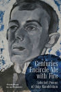 Centuries Encircle Me with Fire: Selected Poems of Osip Mandelstam. A Bilingual English-Russian Edition