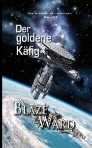 Title: Der goldene Käfig, Author: Blaze Ward