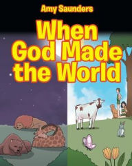 Title: When God Made the World, Author: Amy Saunders