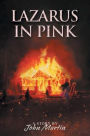 Lazarus in Pink: A Story by John Martin