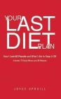 Your Last Diet Plan: How I Lost 40 Pounds and What I Ate to Keep it Off