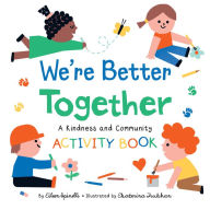 Title: We're Better Together: A Kindness and Community Activity Book, Author: Eileen Spinelli