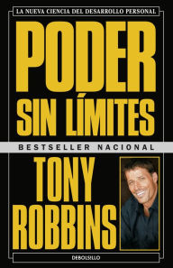 Title: Poder sin límites: La nueva ciencia del desarrollo personal (Unlimited Power: The New Science of Personal Achievement), Author: Tony Robbins