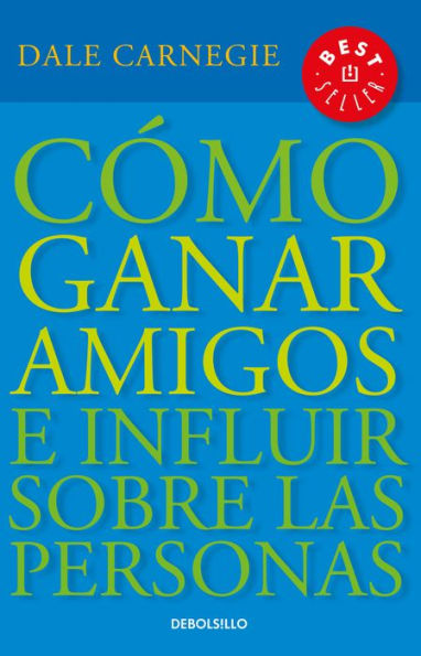 Cómo ganar amigos e influir sobre las personas (How to Win Friends and Influence People)