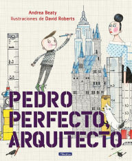 Title: Pedro Perfecto, arquitecto (Iggy Peck, Architect), Author: Andrea Beaty