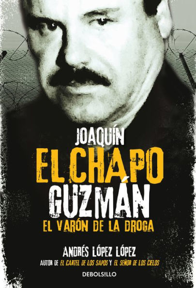 Joaquín El Chapo Guzmán: El Varón de la droga / Joaquin 'El Chapo