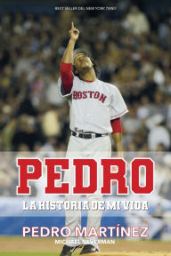 Title: Pedro: La historia de mi vida / Pedro, Author: Pedro Martinez