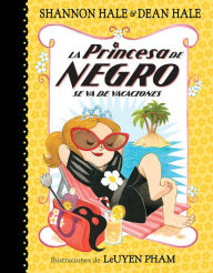 Title: La Princesa de Negro se va de vacaciones (The Princess in Black Takes a Vacation), Author: Shannon Hale