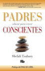 Padres conscientes / The Conscious Parent. Transforming Ourselves, Empowering Our Children