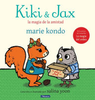 Title: Kiki & Jax: La magia de la amistad / Kiki & Jax: The Life-Changing Magic of Friendship, Author: Marie Kondo