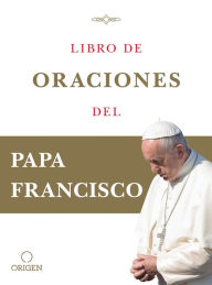 Title: Libro de oraciones del Papa Francisco, Author: Pope Francis